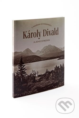Kniha: Károly Divald a jeho synovia (Lucia Almášiová)
