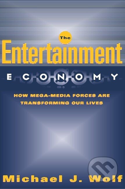 Kniha: The Entertainment Economy (Michael Wolf)