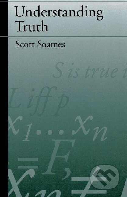 Kniha: Understanding Truth (Scott Soames). Oxford University Press, 1998