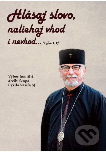 Kniha: Hlásaj slovo, naliehaj vhod i nevhod (Cyril Vasiľ)