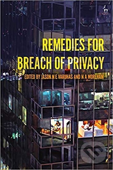 Kniha: Remedies for Breach of Privacy (Professor Jason NE Varuhas a Professor Nicole Moreham). Folio, 2018