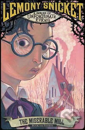 Kniha: The Miserable Mill (4) (Lemony Snicket)