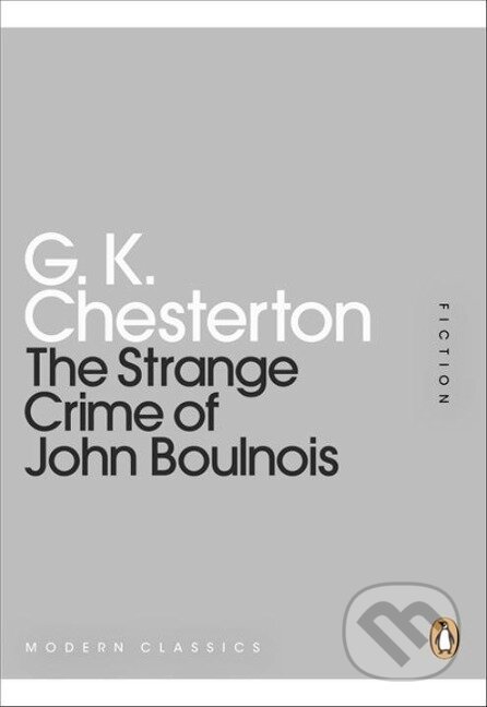 Kniha: The Strange Crime of John Boulnois (G.K. Chesterton). , 2011
