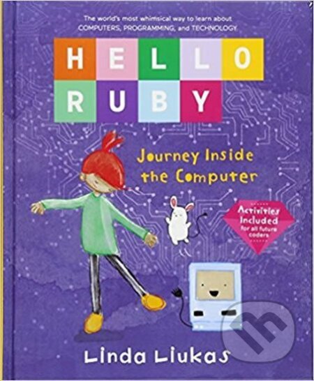 Kniha: Hello Ruby: Journey Inside the Computer (Linda Liukas). Feiwel and Friends, 2017