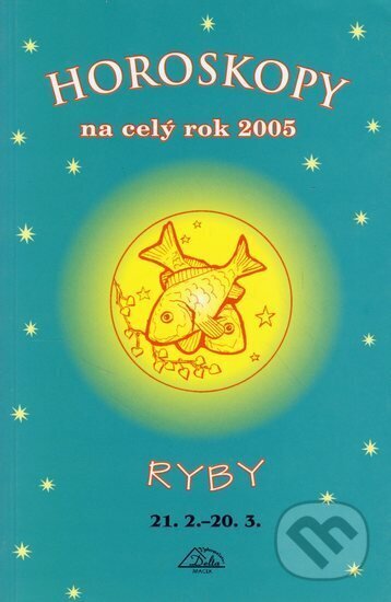 Kniha: Horoskopy na celý rok 2005 - Ryby (Jarmila Mandžuková). , 2004