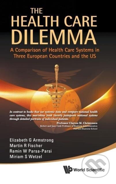 Kniha: HEALTH CARE DILEMMA, THE (Elizabeth G Armstrong Et Al). World Scientific, 2011