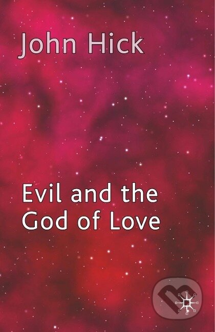 Kniha: Evil and the God of Love (J. Hick)