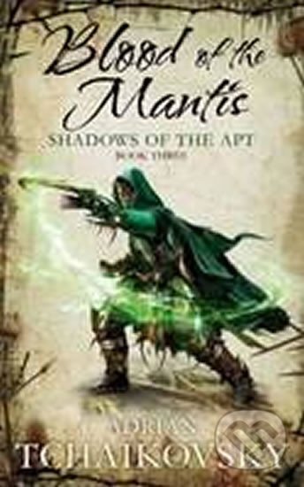 Kniha: Blood of the Mantis : Shadows of the Apt (Adrian Tchaikovsky). Tor Books, 2009