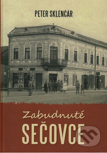 Kniha: Zabudnuté Sečovce (Peter Sklenčár)