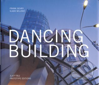 Kniha: Dancing Building (Frank Gehry). Zlatý řez, 2008