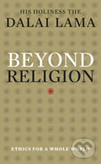 Kniha: Beyond Religion : Ethics for a Whole World (Lama Dalai)