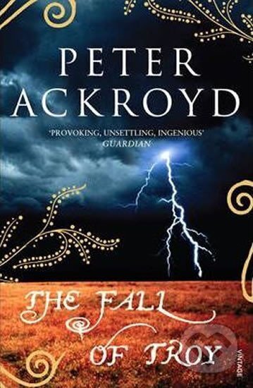 Kniha: The Fall Of Troy (Peter Ackroyd). Vintage Books, 2007