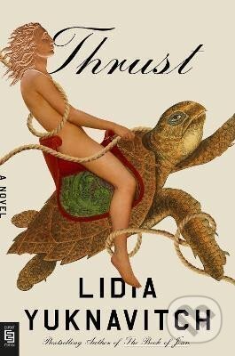 Kniha: Thrust : A Novel (Lidia Yuknavitch)