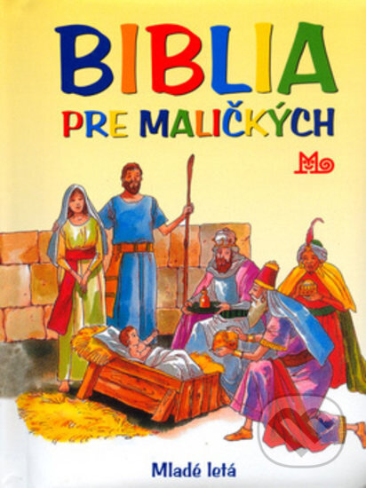 Kniha: Biblia pre maličkých - 2.vydanie (Autorský kolektív). Slovenské pedagogické nakladateľstvo - Mladé letá, 2005