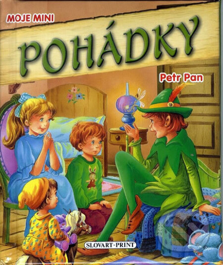 Kniha: Moje mini pohádky - Petr Pan (Slovart Print). Slovart Print, 2012