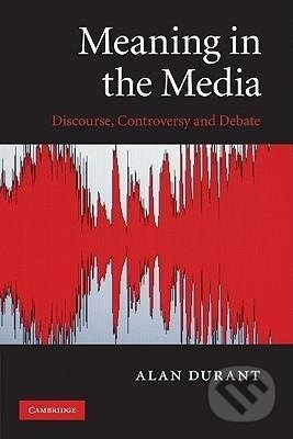 Kniha: Meaning in the Media (Alan Durant). Cambridge University Press, 2010