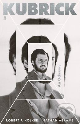 Kubrick: An Odyssey - P. Robert Kolker