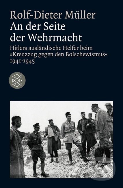 Kniha: An der Seite der Wehrmacht (Rolf-Dieter Müller). Fischer Taschenbuch, 2010