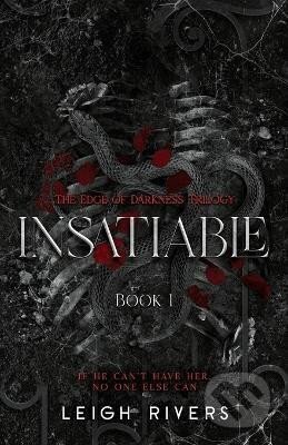 Kniha: Insatiable (The Edge of Darkness (Leigh Rivers). Independently Published, 2023