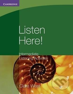 Kniha: Listen Here! Intermediate Listening Activities (Clare West). Cambridge University Press, 2011