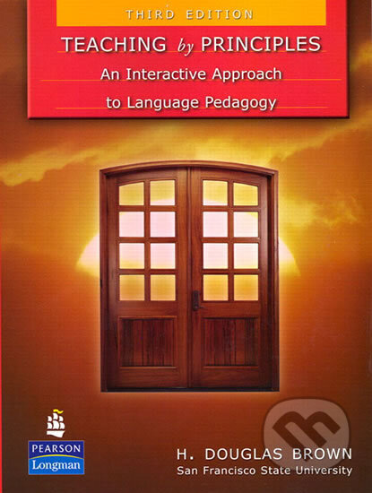 Kniha: Teaching by Principles: An Interactive Approach to Language Pedagogy (H. Douglas Brown). Pearson, 2007