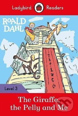 Kniha: Ladybird Readers Level 3 - Roald Dahl - The Giraffe, the Pelly and Me (ELT Graded Reader) (Roald Dahl)