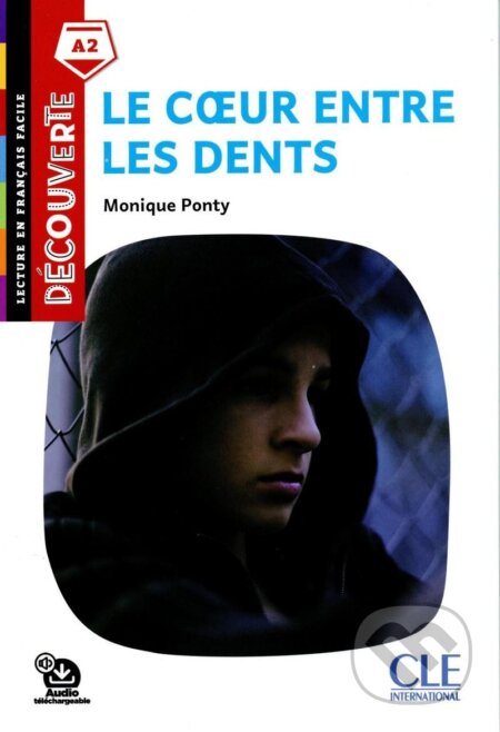 Kniha: Le coeur entre les dents - Niveau A2 - Lecture Découverte - Audio téléchargeable (Monique Ponty)