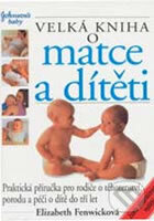 Kniha: Velká kniha o matce a dítěti (Elizabeth Fenwicková). Perfekt, 2003