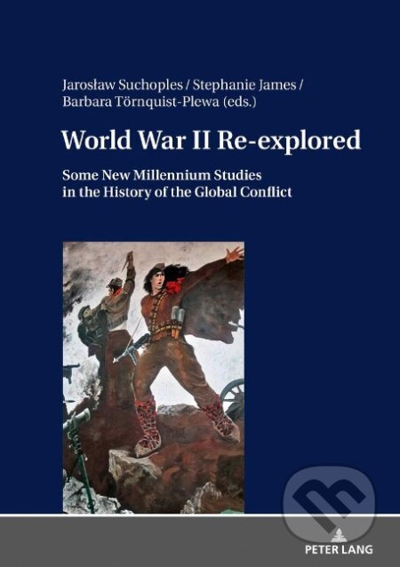 Kniha: World War II Re-explored (Jaros¿aw Suchoples). Peter Lang, 2019