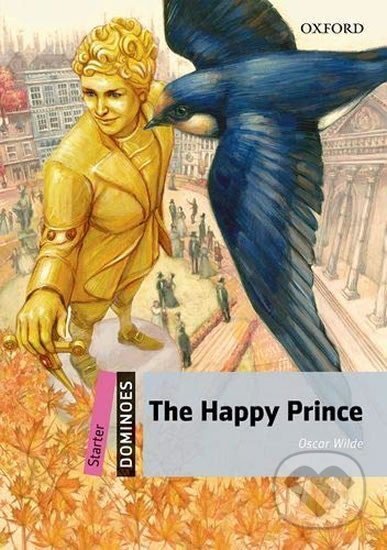 Kniha: Dominoes Starter the Happy Prince with Audio Mp3 Pack (2nd) (Oscar Wilde). Oxford University Press, 2016