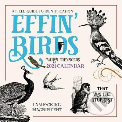 Kniha: Effin´ Birds 2021 Wall Calendar : A Field Guide to Identification (Aaron Reynolds). Andrews McMeel, 2020