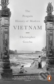 The Penguin History of Modern Vietnam - Christopher E. Goscha - kniha z kategorie Historie
