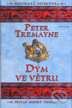 Kniha: Dým ve větru (Peter Tremayne). Vyšehrad, 2007