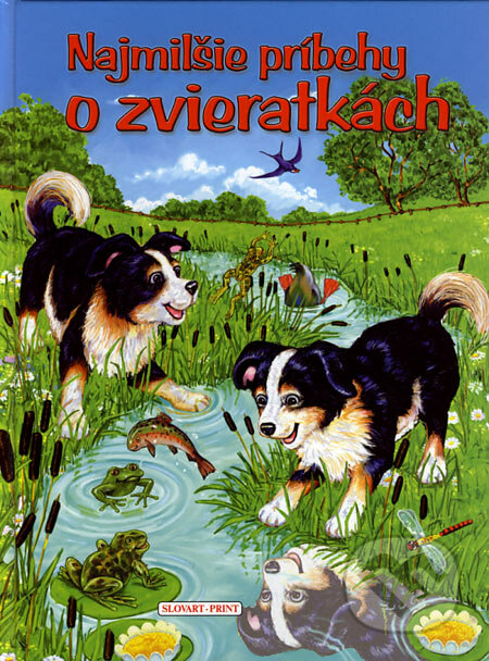 Najmilšie príbehy o zvieratkách, Slovart Print, 2006