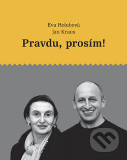 Pravdu, prosím! - Eva Holubová, Jan Kraus, XYZ, 2006