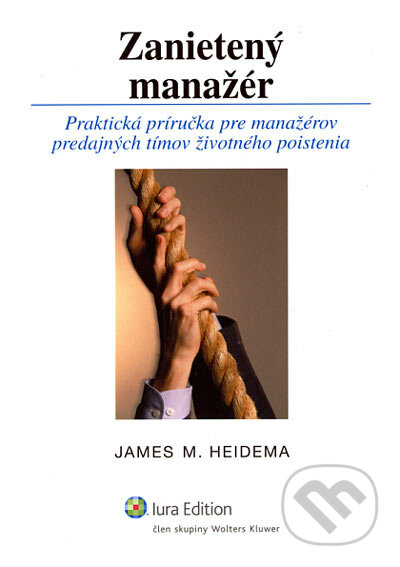 Zanietený manažér - James M. Heidema, Wolters Kluwer (Iura Edition), 2006