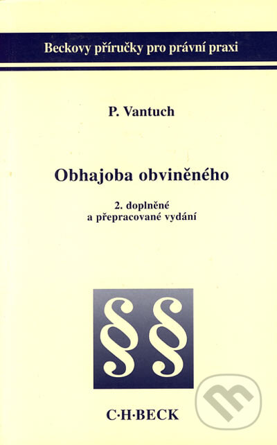 Obhajoba obviněného - Pavel Vantuch, C. H. Beck, 2002