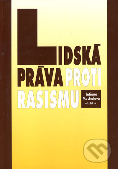 Lidská práva proti rasismu - Tatiana Machalová a kol., Doplněk, 2001