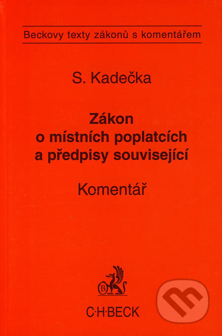 Zákon o místních poplatcích a předpisy související - Stanislav Kadečka, C. H. Beck, 2005