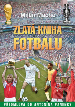 Zlatá kniha fotbalu - Milan Macho, XYZ, 2006