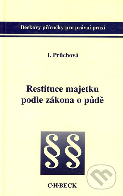 Restituce majetku podle zákona o půdě - Ivana Průchová, C. H. Beck, 1997