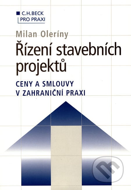 Řízení stavebních projektů - Milan Oleríny, C. H. Beck, 2002
