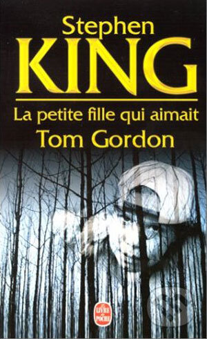 La Petite fille qui aimait Tom Gordon - Stephen King, Hachette Livre International, 2002