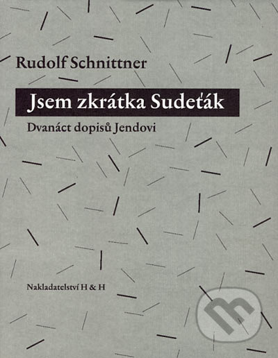 Jsem zkrátka Sudeťák - Rudolf Schnittner, H&H, 2006