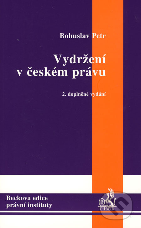 Vydržení v českém právu - Bohuslav Petr, C. H. Beck, 2006