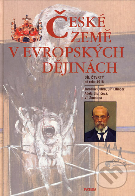 České země v evropských dějinách IV - Jaroslav Cuhra a kolektív, Paseka, 2006