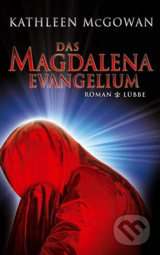 Das Magdalena-Evangelium - Kathleen McGowan, Gustav Lübbe Verlag, 2006