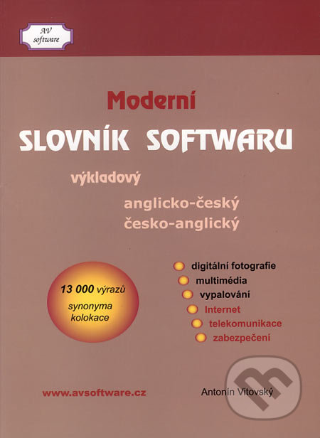 Anglicko-český a česko-anglický moderní slovník softwaru - Antonín Vitovský, Antonín Vitovský - AV software, 2006