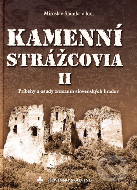Kamenní strážcovia II - Miroslav Slámka a kol., Slovenský skauting, 2006
