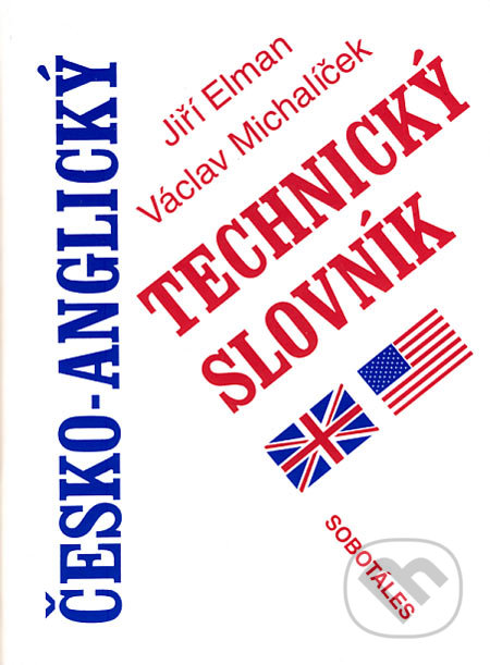 Česko-anglický technický slovník - Jiří Elman, Václav Michalíček, Sobotáles, 2002